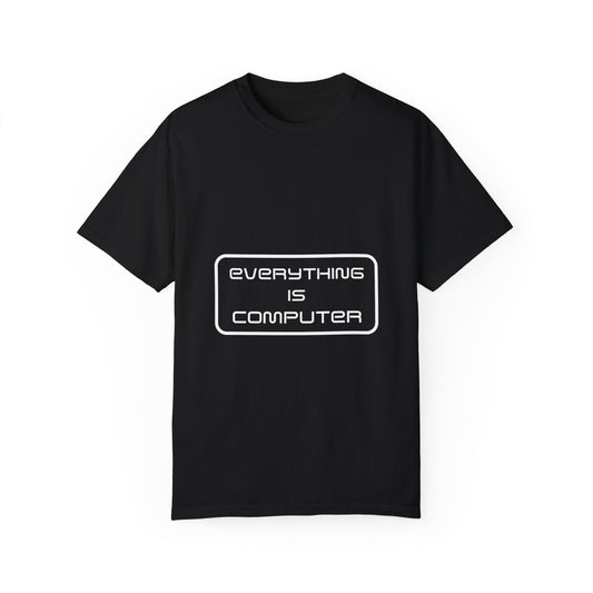 Black T-shirt with "Everything is Computer" quote in white text.