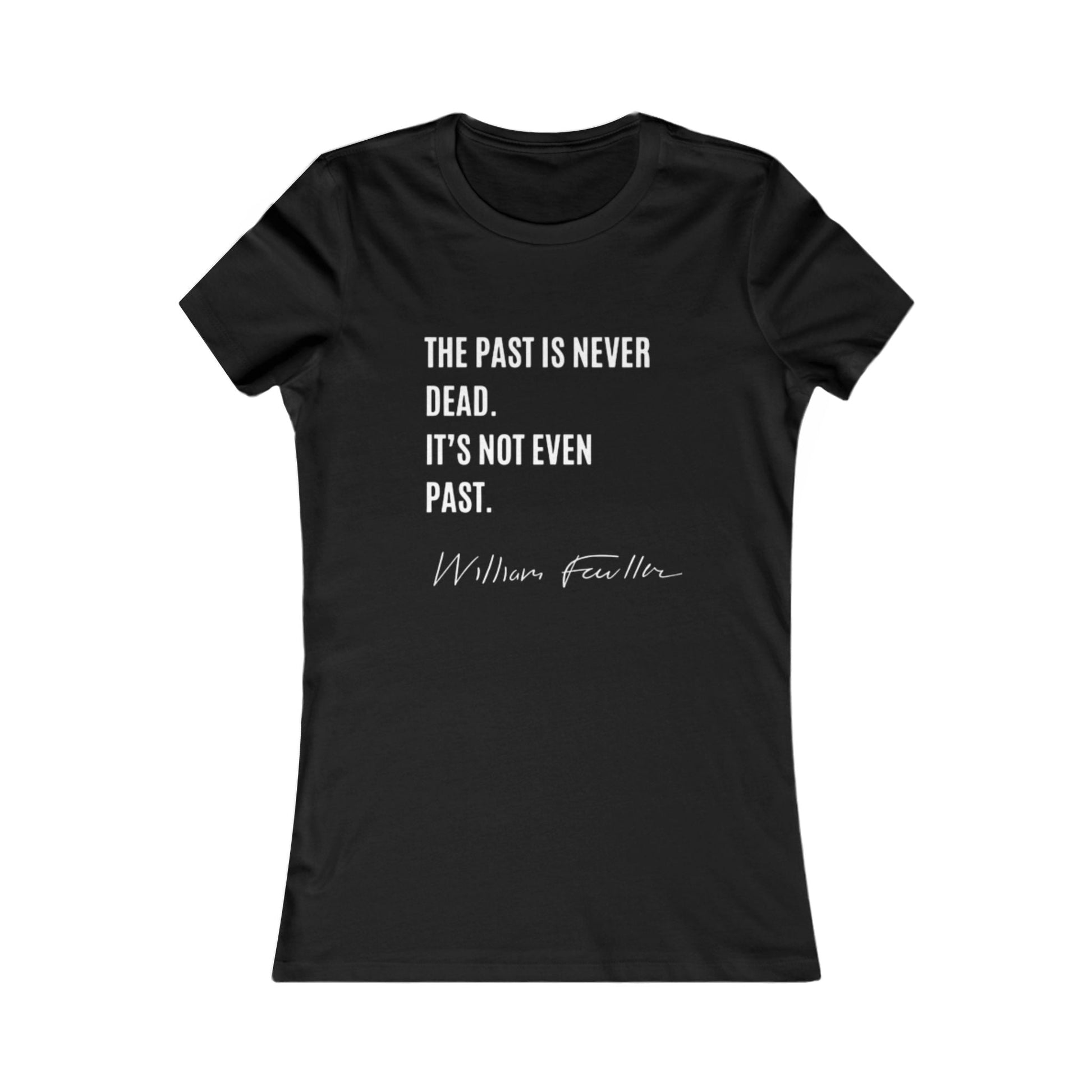 William Faulkner Quote Women's Tee