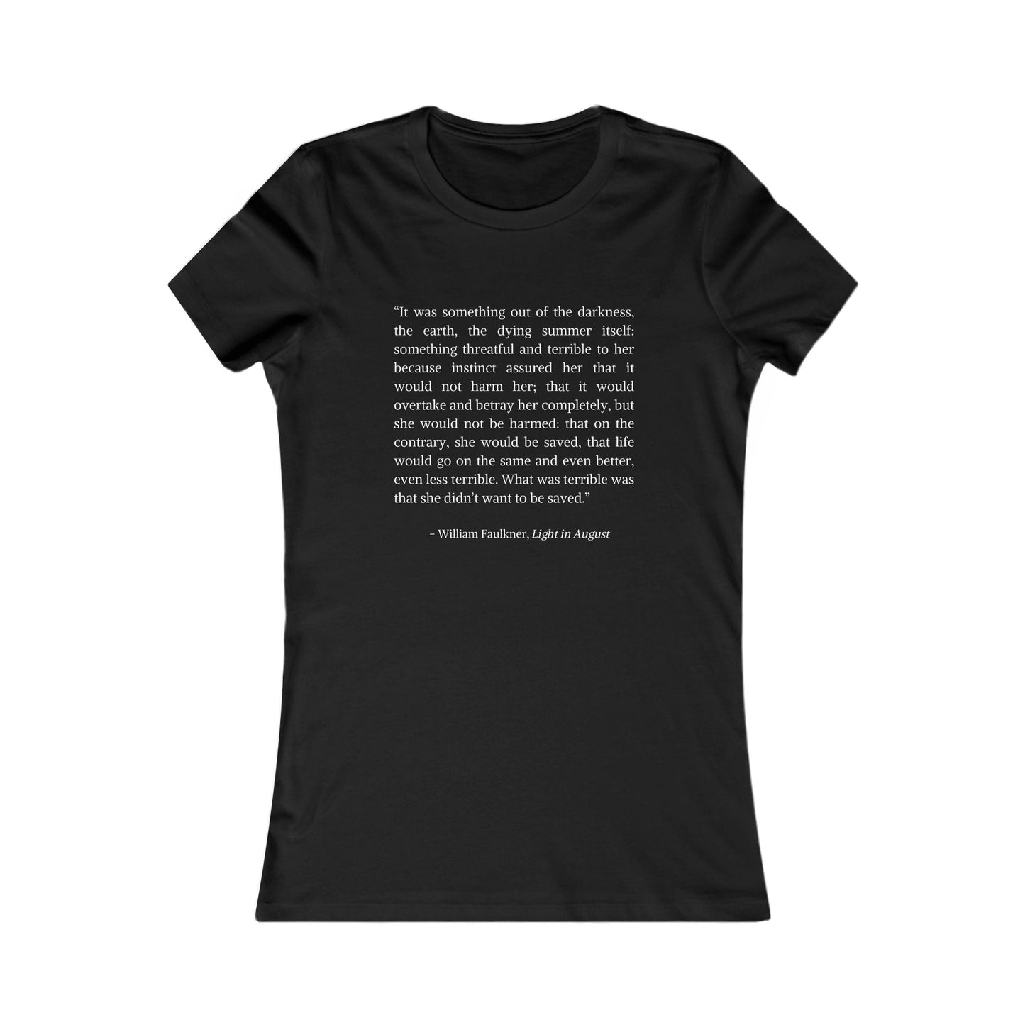 William Faulkner Light in August quote T-shirt, women's slim fit, black, literature fan apparel.