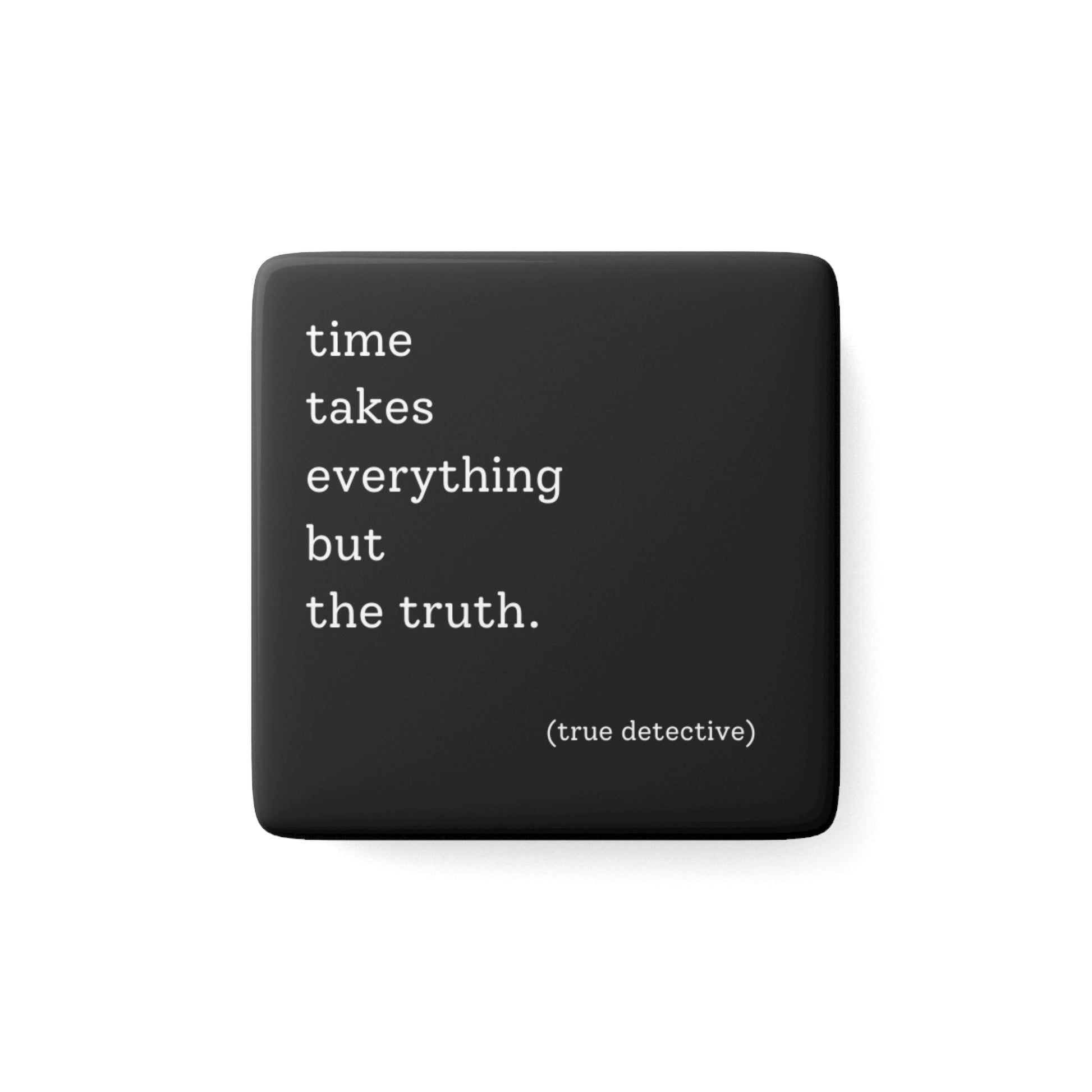 True Detective quote fridge magnet, square porcelain, featuring Southern Gothic design.