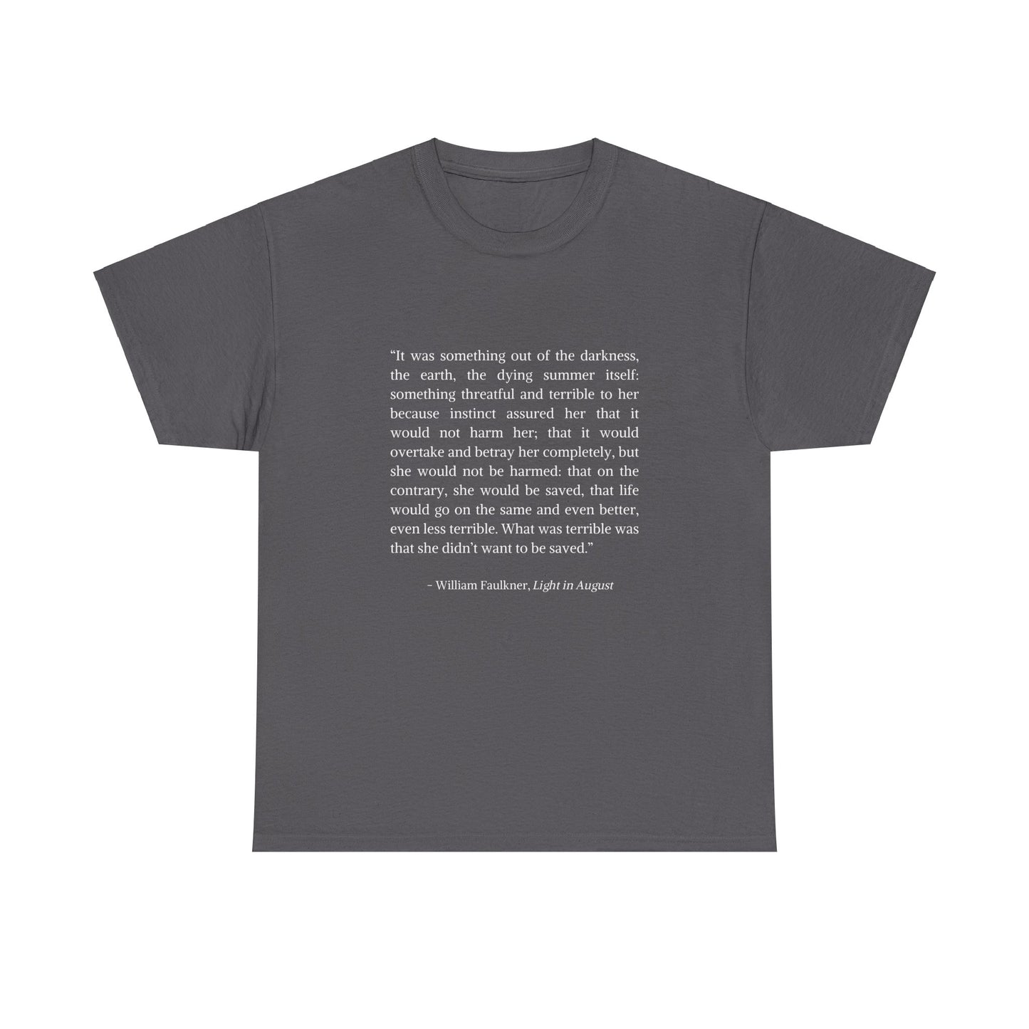 William Faulkner Light in August Quote T-shirt