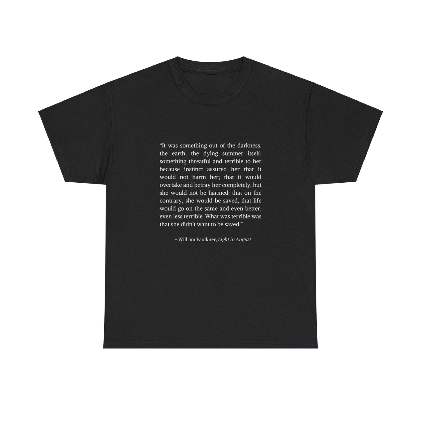 Black heavy cotton T-shirt featuring a quote from William Faulkner's "Light in August," minimalist design.