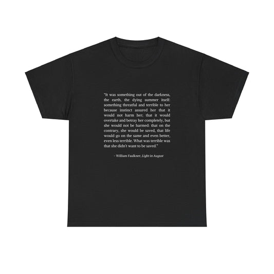 Black heavy cotton T-shirt featuring a quote from William Faulkner's "Light in August," minimalist design.